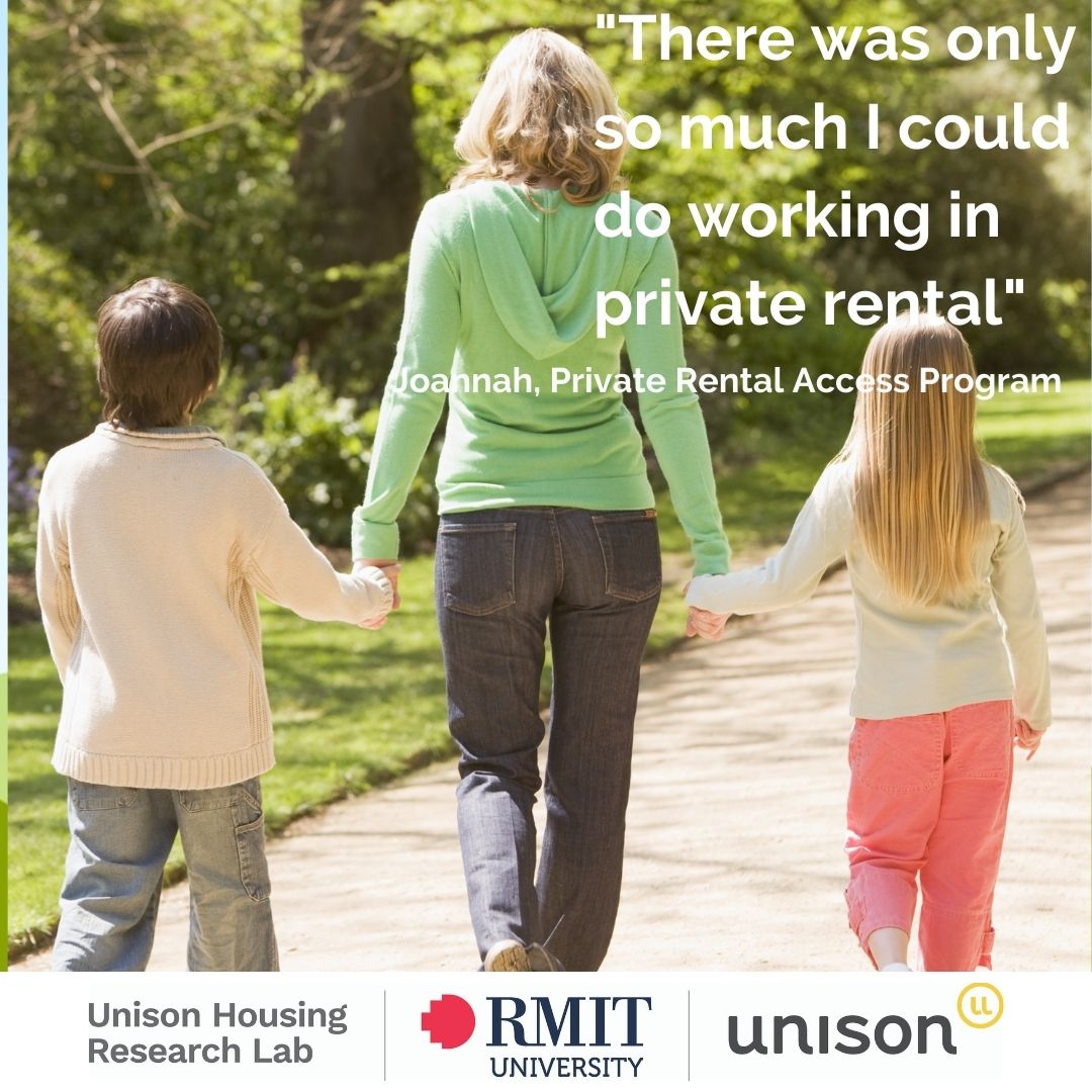 A woman walks outdoors on a sunny day, holding hands with a boy and a girl. Text overlay reads: There was only so much I could do working in private rental—Joannah, Private Rental Access Program. Logos for Unison Housing Research Lab, RMIT University, and Unison appear at the bottom.