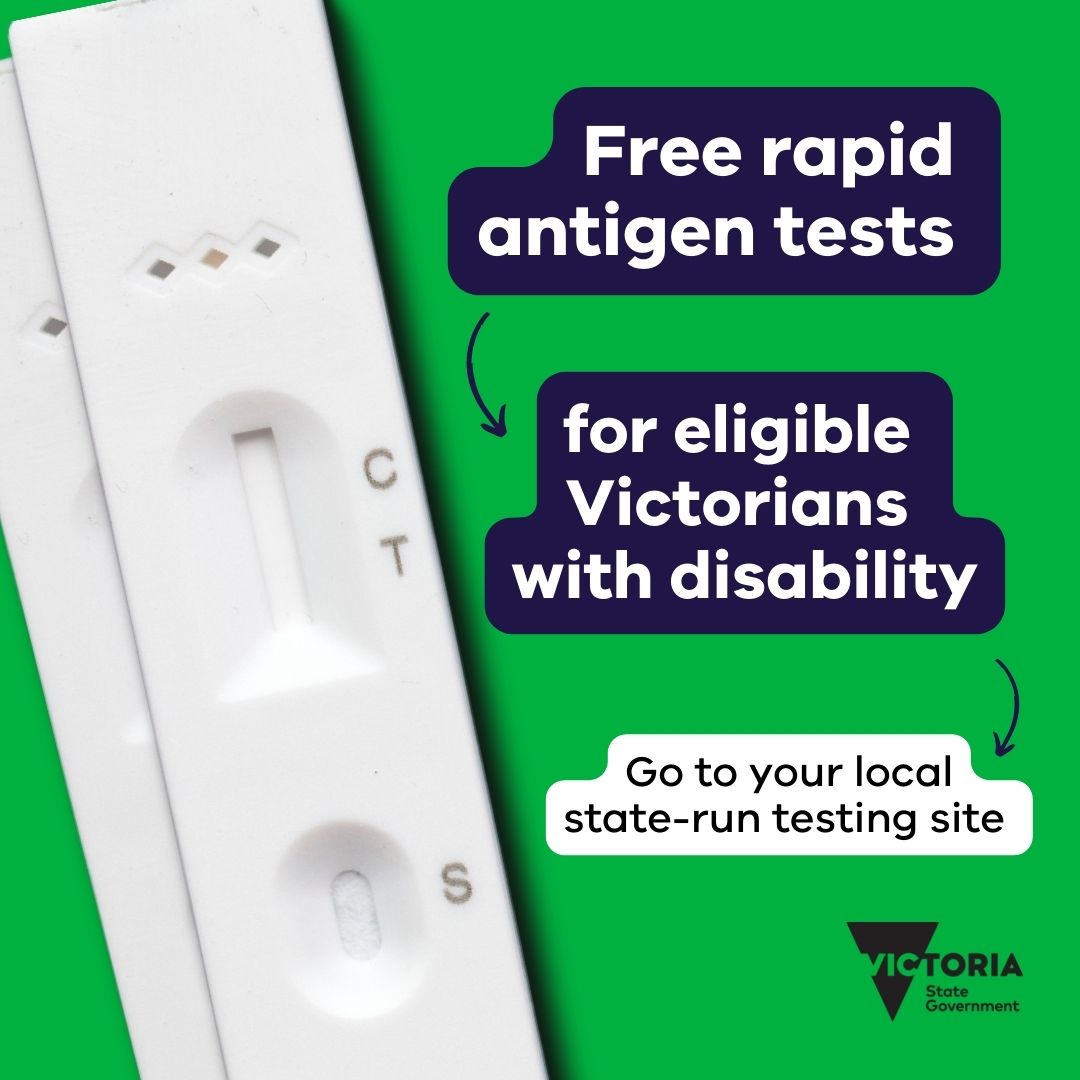 A rapid antigen test with text stating: Free rapid antigen tests for eligible Victorians with disability. Go to your local state-run testing site. Victoria State Government logo is in the corner.